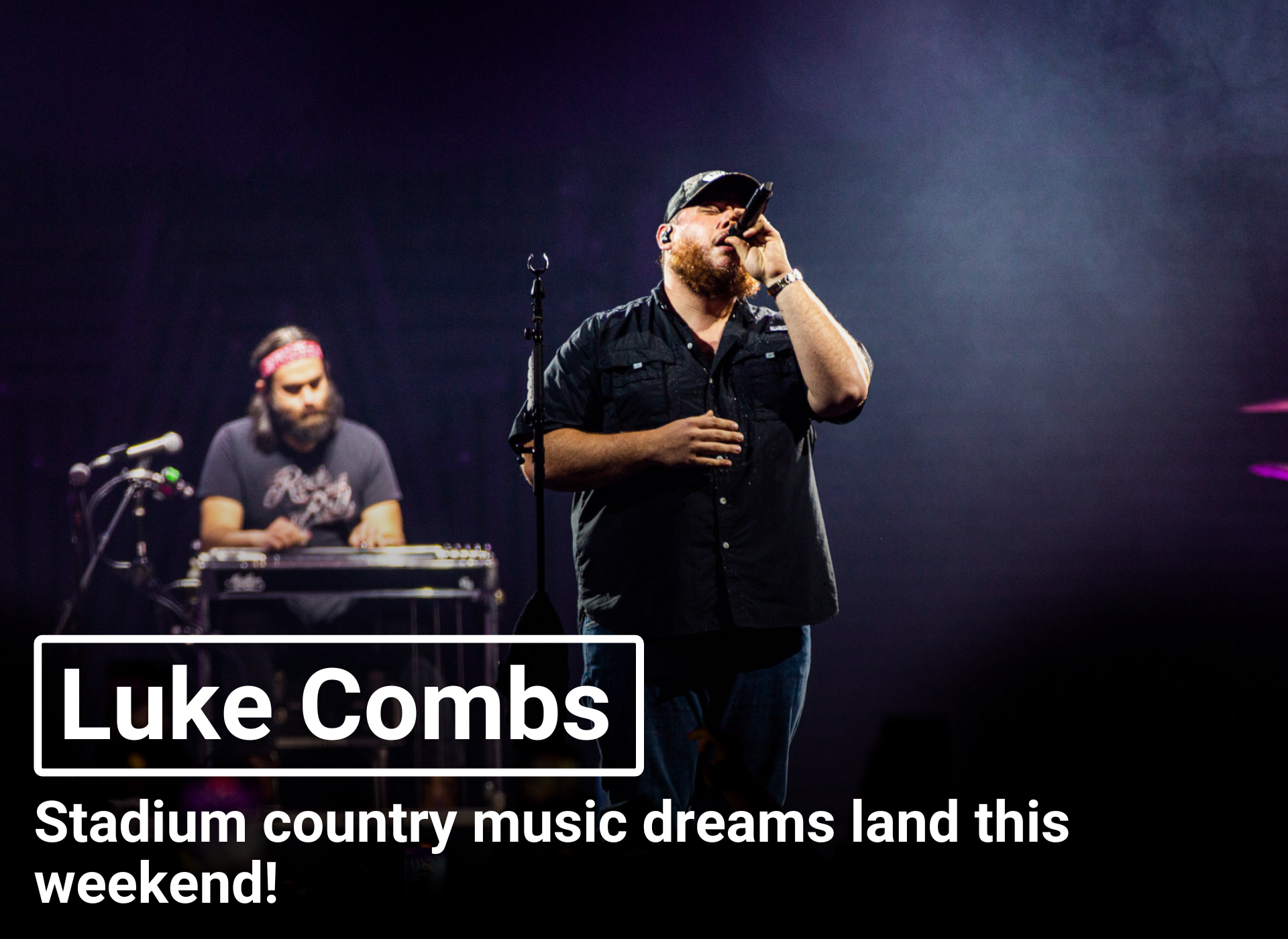 Luke Combs | Stadium country music dreams land this weekend!